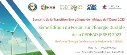 A Comissão da CEDEAO organiza a 8ª edição do seu Fórum de Energia Sustentável (ESEF) e o lançamento do Projeto Regional de Acesso à Eletricidade Fora da Rede a 12 de outubro de 2023 na cidade da Praia, Cabo Verde